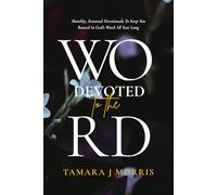 DEVOTED To The Word: Monthly, Seasonal Devotionals To Keep You Rooted In God’s Word All Year Long