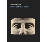 DeVoti Etruschi. Da Veio a Modena e ritorno