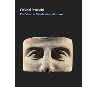 DeVoti Etruschi. Da Veio a Modena e ritorno