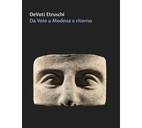 DeVoti Etruschi. Da Veio a Modena e ritorno