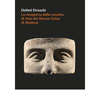 DeVoti Etruschi. La riscoperta della raccolta di Veio del Museo Civico di Modena
