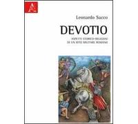 Devotio. Aspetti storico-religiosi di un rito militare romano