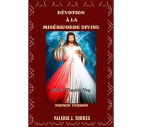 DÉVOTION À LA MISÉRICORDE DIVINE: Un voyage au cœur de l’infinie miséricorde de Dieu