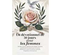 Dévotion de 30 jours pour les femmes: Éveillez votre foi vivez votre objectif