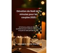Dévotion de Noël de 5 minutes pour les couples 2025: 31 Écritures, prières et réflexions quotidiennes pour renforcer l'amour, la foi et la joie en cette période de Noël.