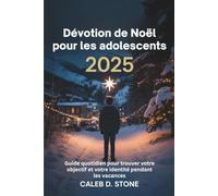 Dévotion de Noël pour les adolescents 2025: Guide quotidien pour trouver votre objectif et votre identité pendant les vacances