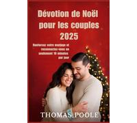 dévotion de noël pour les couples 2025: Renforcez votre mariage et reconnectez-vous en seulement 10 minutes par jour