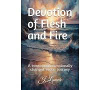 Devotion of Flesh and Fire: A continuous, emotionally charged, erotic journey