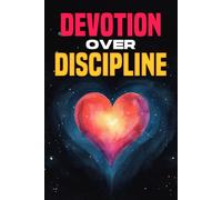 Devotion Over Discipline