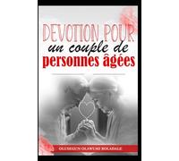 DÉVOTION POUR UN COUPLE DE PERSONNES ÂGÉES: Grâce, amour et années dorées: méditations sur le mariage et la famille pour les couples seniors en cheminement