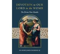 Devotion to Our Lord in the Womb: The Divine Nine Months