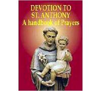 Devotion to St. Anthony. A handbook of prayers