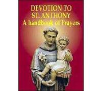 Devotion to St. Anthony. A handbook of prayers