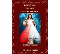 DEVOTION TO THE DIVINE MERCY: A Journey into the Heart of God’s Infinite Mercy