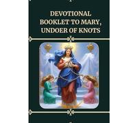 Devotional booklet to Mary, Undoer of Knots: Nine Days Novena to Mary, Undoer of Knots