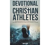 Devotional For Christian Athletes: 365 Christ-Centered Pages to Strengthen Your Faith Build Mental Resilience and Compete with Confidence & Purpose