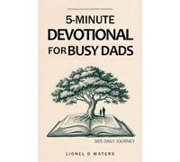 Devotional for Dads Confident Fatherhood: A Practical 5-Minute Daily Devotional for Busy Dads to Strengthen Family Bonds and Trust Without Extra Time