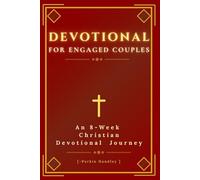 Devotional for Engaged Couples: Build a Christ-Centered Marriage Before the Wedding Day: An 8-Week Christian Devotional to Strengthen Your Relationship.