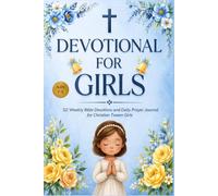 Devotional for Girls Ages 8-12: 52 Weekly Bible Devotions and Daily Prayer Journal for Christian Tween Girls