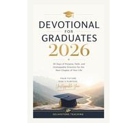 DEVOTIONAL FOR GRADUATES 2026: 30 Days of Purpose, Faith, and Unstoppable Direction for the Next Chapter of Your Life