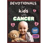 DEVOTIONAL FOR KIDS FACING CANCER: Daily readings, Bible stories & Reflections that Build courage, comfort & hope for brave hearts (FULL COLOR PRINT)