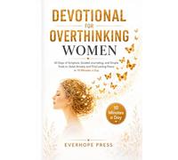 Devotional for Overthinking Women: 60 Days of Scripture, Guided Journaling, and Simple Tools to Quiet Anxiety and Find Lasting Peace in 10 Minutes a Day