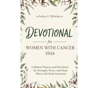 Devotional for Women With Cancer 2026: 5-Minute Prayers and Devotions for Strength, Peace, and Hope When Life Feels Uncertain