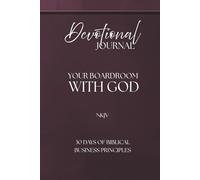 Devotional Journal - Your Boardroom With God, 30 Days Of Biblical Business Principles, 330 Pages: NKJV | Build your business with God
