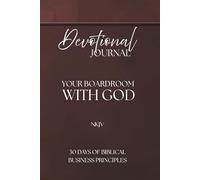 Devotional Journal - Your Boardroom With God, 30 Days Of Biblical Business Principles, 330 Pages: NKJV | Build your business with God