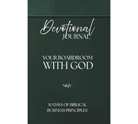 Devotional Journal - Your Boardroom With God, 30 Days Of Biblical Business Principles, 330 Pages: NKJV | Build your business with God