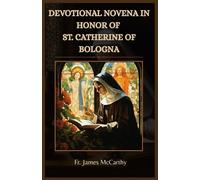 DEVOTIONAL NOVENA IN HONOR OF ST. CATHERINE OF BOLOGNA