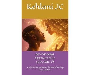 DEVOTIONAL PARTNERSHIP (VOLUME V): A 30-Day Devotion to the Art of Loving for a Lifetime