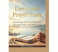 Devotional Prayer Book: Connecting with God Every Day Through Prayer and Reflection