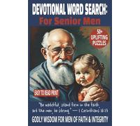 DEVOTIONAL WORD SEARCH: FOR SENIOR MEN: 50+ Encouraging Bible-Based Puzzles for Strength, Wisdom & Faith | 6x9 Inches, 110 Pages | Christian Gift for ... The Festive Season, Holidays and Quiet Time.