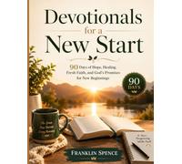 Devotionals for a New Start: 90 Days of Hope, Healing, Fresh Faith, and God's Promises for New Beginnings