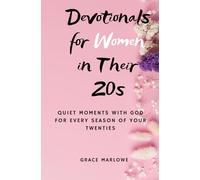 Devotionals for Women in Their 20s: Quiet Moments with God for Every Season of Your Twenties