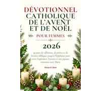 Dévotionnel catholique de l’Avent et de Noël pour femmes 2026: 39 jours de réflexions, de prières et de lectures bibliques jusqu’à l’Épiphanie pour ... l’attente et une joyeuse rencontre avec Marie