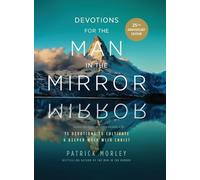 Devotions for the Man in the Mirror: 75 Readings to Cultivate a Deeper Walk with Christ