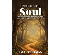 Devotions for the Soul: Bite-Sized Christian Devotionals on Grace, Hope, and Everyday Faith for Growing in Christ
