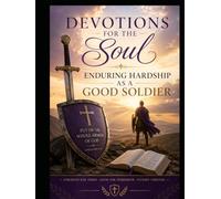 Devotions for the Soul: Enduring Harship As a Good Soldier