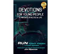 Devotions for Young People To Navigate Athletics & Life: RUN. Fight. Finish.: Daily Devotions for Young Athletes | Sports Devotional for Teens | ... Identity & Mental Strength Through Christ