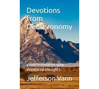 Devotions from Deuteronomy: a new translation with devotional thoughts