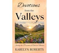 Devotions from the Valleys: Seeing the Presence of God in Nature