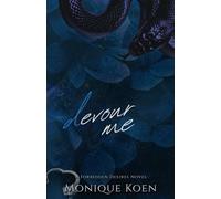 Devour Me: A Forbidden Desires Novel