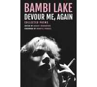 Devour Me Again: The Poems of Bambi Lake