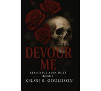 Devour Me (Beautiful Ruin Duet Book 1): An Obsessive Rockstar Dark Romance: A Twisted Rockstar Romance of Love and Ruin