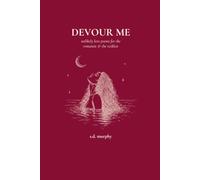 Devour Me: unlikely love poems