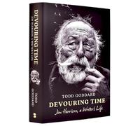 Devouring Time: Jim Harrison, a Writer’s Life: Jim Harrison, a Writer’s Life