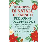 DEVOZIONALE DI NATALE DI 5 MINUTI PER DONNE OCCUPATE 2025: 25 giorni per riempire il tuo cuore di fede, amore e felicità