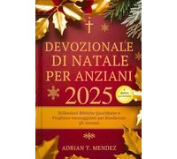 Devozionale di Natale per Anziani 2025: Riflessioni Bibliche Quotidiane e Preghiere Incoraggianti per Risollevare gli Anziani